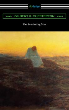 Читать The Everlasting Man - Gilbert K. Chesterton