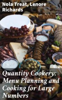 Читать Quantity Cookery: Menu Planning and Cooking for Large Numbers - Lenore Richards