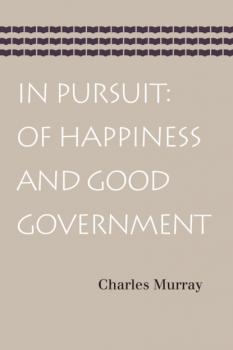 Читать In Pursuit: Of Happiness and Good Government - Charles Murray
