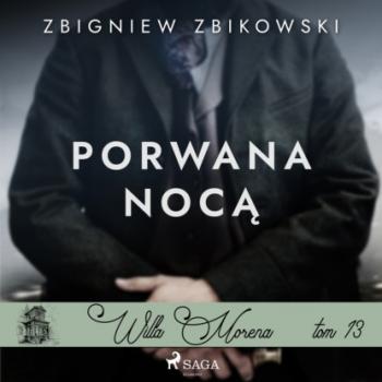 Читать Willa Morena 13: Porwana nocą - Zbigniew Zbikowski