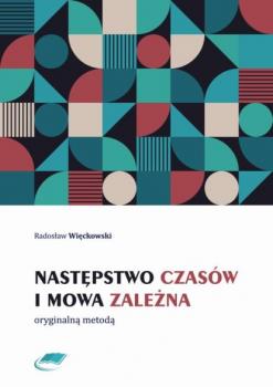 Читать Następstwo czasów i mowa zależna oryginalną metodą - Radosław Więckowski