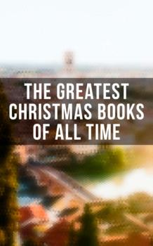 Читать The Greatest Christmas Books of All Time - Люси Мод Монтгомери