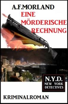 Читать Eine mörderische Rechnung: N.Y.D. - New York Detectives - A. F. Morland