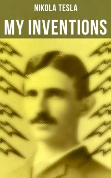 Читать My Inventions - Nikola Tesla