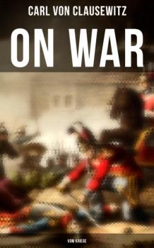 Читать On War (Vom Kriege) - Carl von Clausewitz