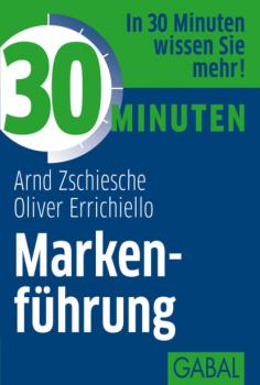 Читать 30 Minuten Markenführung - Arnd Zschiesche