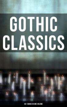 Читать Gothic Classics: 60+ Books in One Volume - Эдгар Аллан По