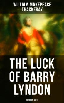 Читать The Luck of Barry Lyndon (Historical Novel) - William Makepeace Thackeray