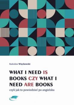 Читать What I need is books czy What I need are books czyli jak to powiedzieć po angielsku - Radosław Więckowski