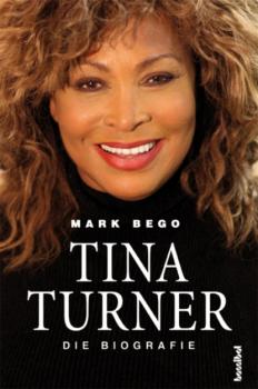 Читать Tina Turner - Die Biografie - Mark  Bego