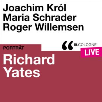 Читать Richard Yates - lit.COLOGNE live (Ungekürzt) - Richard Yates