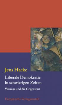 Читать Liberale Demokratie in schwierigen Zeiten - Jens Hacke