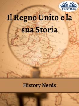 Читать Il Regno Unito E La Sua Storia - History Nerds