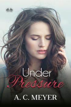 Читать Under Pressure - A. C. Meyer