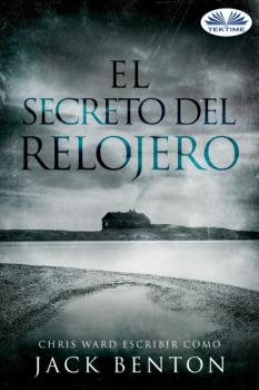 Читать El Secreto Del Relojero - Jack Benton
