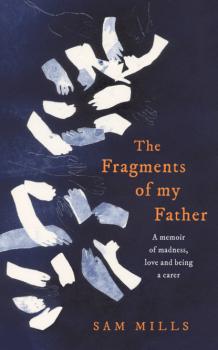 Читать The Fragments of my Father - Sam Mills
