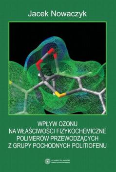 Читать Wpływ ozonu na właściwości fizykochemiczne polimerów przewodzących z grupy pochodnych politiofenu - Jacek Nowaczyk