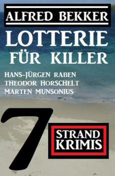 Читать Lotterie für Killer: 7 Strand Krimis - Alfred Bekker
