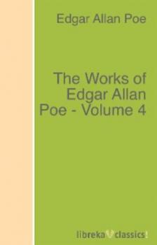 Читать The Works of Edgar Allan Poe - Volume 4 - Эдгар Аллан По