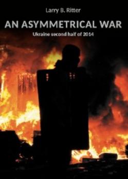 Читать An asymmetrical War - Larry B. Ritter