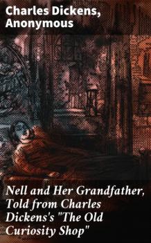 Читать Nell and Her Grandfather, Told from Charles Dickens's 