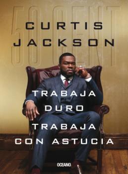 Читать Trabaja duro, trabaja con astucia - Curtis (50 Cent) Jackson