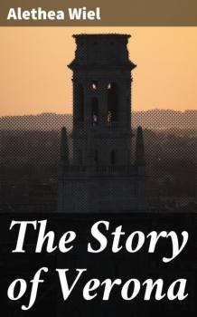Читать The Story of Verona - Alethea Wiel