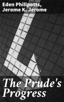 Читать The Prude's Progress - Джером К. Джером
