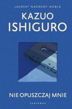 Читать NIE OPUSZCZAJ MNIE - Kazuo Ishiguro