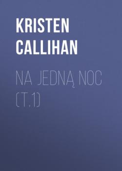 Читать Na jedną noc (t.1) - Kristen Callihan
