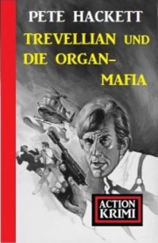 Читать Trevellian und die Organ-Mafia: Action Krimi - Pete Hackett
