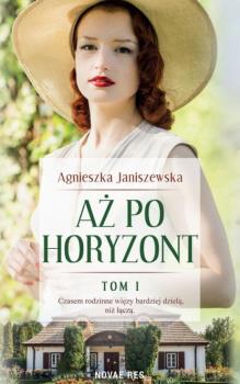 Читать Aż po horyzont tom I - Agnieszka Janiszewska