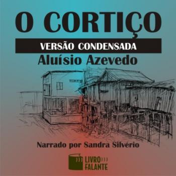 Читать O cortiço versão condensada (Condensado) - Aluísio Azevedo