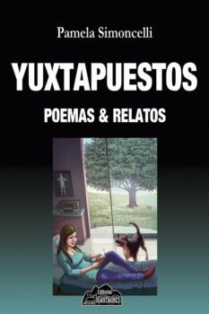 Читать Yuxtapuestos, poemas & relatos - Pamela Simoncelli