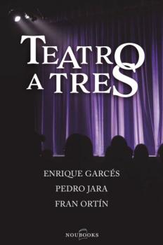 Читать Teatro a tres - Enrique Garcés