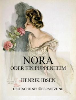 Читать Nora oder ein Puppenheim (Deutsche Neuübersetzung) - Henrik Ibsen