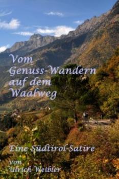 Читать Vom Genusswandern auf dem Waalweg - Ulrich Weibler