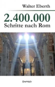 Читать 2.400.000 Schritte nach Rom - Walter Eberth