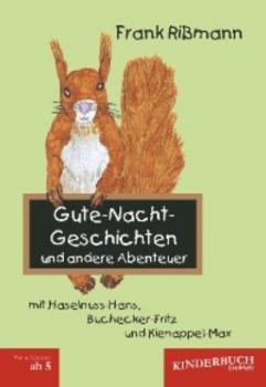 Читать Gute-Nacht-Geschichten und andere Abenteuer mit Haselnuss-Hans, Buchecker-Fritz und Kienappel-Max - Frank Rißmann