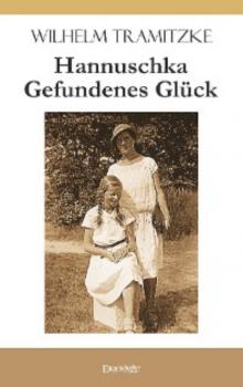 Читать Hannuschka – Gefundenes Glück - Wilhelm Tramitzke