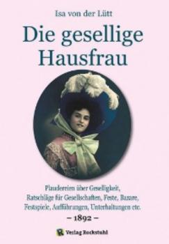 Читать Die gesellige Hausfrau 1892 - Isa von der Lütt