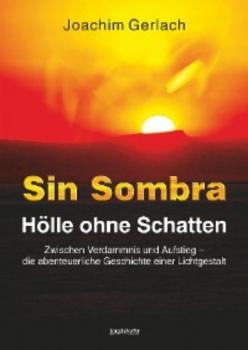 Читать SIN SOMBRA - Hölle ohne Schatten - Joachim Gerlach