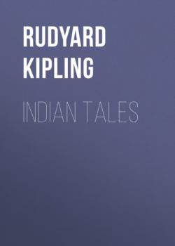 Читать Indian Tales - Редьярд Джозеф Киплинг