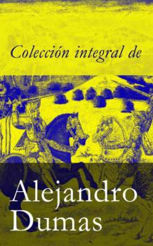 Читать Colección integral de Alejandro Dumas - Alejandro Dumas