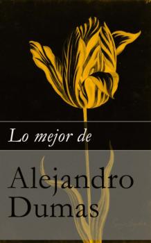 Читать Lo mejor de Alejandro Dumas - Alejandro Dumas