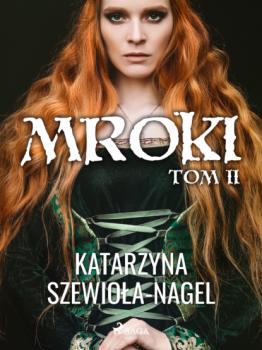 Читать Mroki II - Katarzyna Szewiola-Nagel