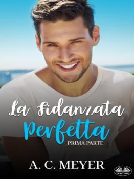 Читать La Fidanzata Perfetta - A. C. Meyer