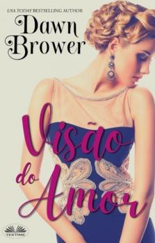 Читать Visão Do Amor - Dawn Brower