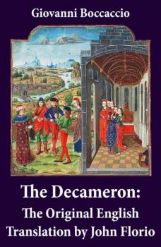 Читать The Decameron: The Original English Translation by John Florio - Джованни Боккаччо