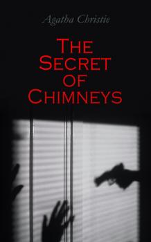 Читать The Secret of Chimneys - Agatha Christie